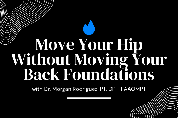 Move Your Hip Without Moving Your Back Foundations Digital Course